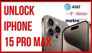 Unlock iPhone 15 Pro Max AT&T, T-Mobile, Verizon for FREE