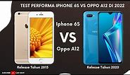Test Performa Iphone 6s VS Oppo a12 di Tahun 2022