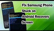 Fix Samsung Phone Stuck on Android Recovery Screen