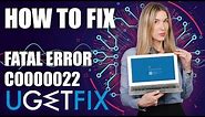 How to Fix Fatal Error C0000022 on Windows