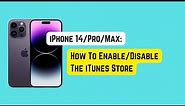 How To Enable/Disable iTunes Store on iPhone 14 Pro/Max