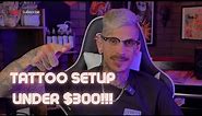 The Best Tattoo Setup For Under $300!!!