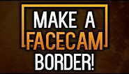 How To Make A Facecam Border In Photoshop! (Facecam Overlay Tutorial)