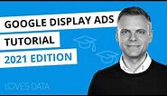Google Display Ads Tutorial 2021 – How to set up a display campaign in Google Ads step-by-step