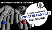 What is Red Pill, Blue Pill, Black Pill, White Pill? An Explanation