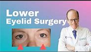 Lower Eyelid Blepharoplasty | Cosmetic Eyelid Surgery