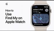 How to use Find My on Apple Watch | Apple Support