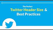 The Perfect X (Twitter) Header Size & Best Practices (2024 Update)