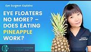 Eye Floaters No More? – Pineapple Treatment – Effective or Not | Eye Surgeon Explains #draudreytai