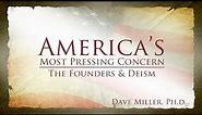 The Founders and Deism | America's Most Pressing Concern