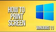 How To Print Screen Windows 11 Tutorial