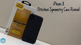 iPhone X Otterbox Symmetry Series Case Review!
