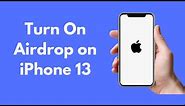 iPhone 13: How to Turn On Airdrop on iPhone 13