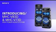 Introducing the Sony MHC-V83D & MHC-V73D High Power Audio Systems
