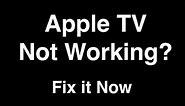 Apple TV Not Working - Fix it Now