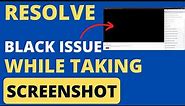 Snipping tool black screenshot when trying to capture - How to Fix #blackscreenshot