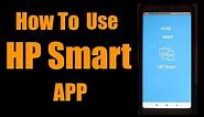 How To use HP Smart App ?