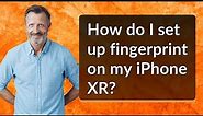 How do I set up fingerprint on my iPhone XR?