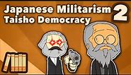 Japanese Militarism - Taisho Democracy - Extra History - Part 2