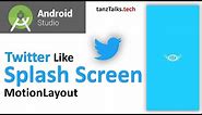 Motion Layout Tutorial | Making Twitter Splash Screen | Android Studio