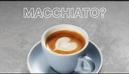What exactly is a Macchiato?
