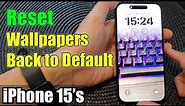 iPhone 15/15 Pro Max: How to Reset the Lock Screen and Home Screen Wallpaper Back to Default