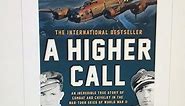 A Higher Call: An Incredible True Story of Combat and Chivalry in the War-Torn Skies