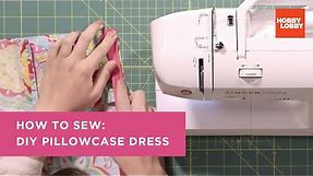 How to Sew: DIY Pillowcase Dress | Hobby Lobby®