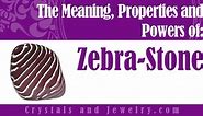 Zebra-Stone: Meanings, Properties and Powers - The Complete Guide