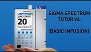 Sigma Spectrum Infusion Pump - Overview and Basic Infusion