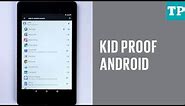 How to kid-proof your Android phone or tablet