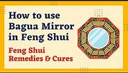 How to use Bagua Mirror in Feng Shui | Feng Shui Remedies & Cures