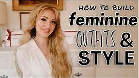 How to Dress Femininely || Head to Toe Feminine Outfits & Style