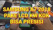 CARA PASANG LCD KW SAMSUNG A7 2018 AGAR PRESISI