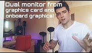 How to - Dual monitor using graphics card and onboard!