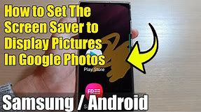 Galaxy S22/S22+/Ultra: How to Set The Screen Saver to Display Pictures In Google Photos