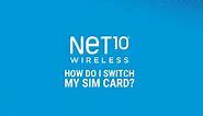 Switching Out Your SIM Card | Net10 Wireless