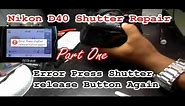 How to Repair Nikon D40 DSLR Error Press Shutter Release Button Again Part one