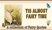 Almost Fairy Time - A Collection of Fairy Quotes | | Fairycore | | Faerie Academia | | Faeries