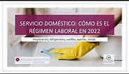 Servicio domestico. El régimen laboral de 2022