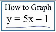 How to Graph the Equation y = 5x - 1