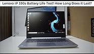 Lenovo IP 330s Battery Life Test/After 2 Months of Usage!