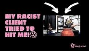 MY RACIST CLIENT TRIED TO HIT ME😱
