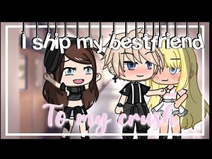 I ship my bestfriend to my crush || GLMM || Gachalife mini movie ||