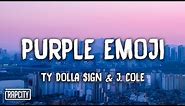 Ty Dolla $ign - Purple Emoji ft. J. Cole (Lyrics)