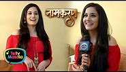 New Avni | Aditi Rathore | EXCLUSIVE Interview | Naamkaran