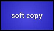 Soft copy Meaning
