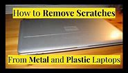 How to Remove Scratches from Metal and Plastic Laptops