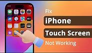 [7 Ways] iPhone Touch Screen Not Working? Here is the Fix! 2024