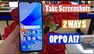 OPPO A17: 2 Ways To Take Screenshots